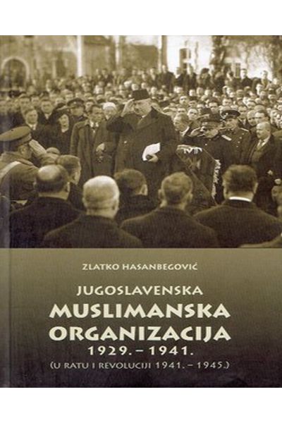 Jugoslavenska muslimanska organizacija : 1929. - 1945. Zlatko Hasanbegović Fortuna
